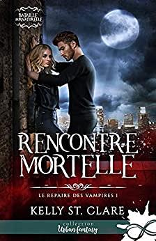 Rencontre mortelle by Kelly St. Clare