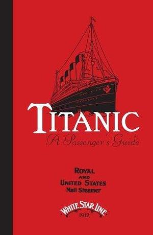 Titanic: A Passenger's Guide by John Blake, John Blake