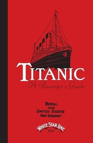 Titanic: A Passenger's Guide by John Blake, John Blake