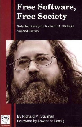 Free Software, Free Society: Selected Essays of Richard M. Stallman by Richard M. Stallman