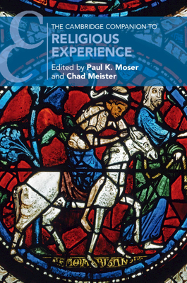 The Cambridge Companion to Religious Experience by Chad Meister, Paul K. Moser