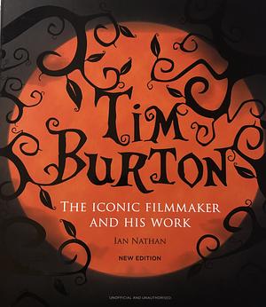 Tim Burton: The Iconic Filmmaker and His Work by Ian Nathan