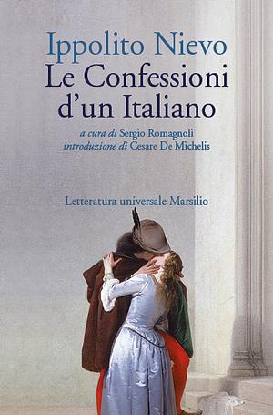 Le confessioni d'un Italiano by Ippolito Nievo