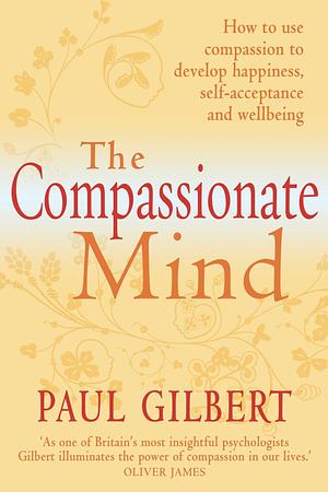 The Compassionate Mind by Paul A. Gilbert