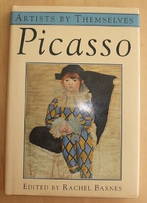 Picasso By Picasso Artists By Themselves by Rachel Barnes