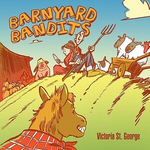 Barnyard Bandits by Victoria St George