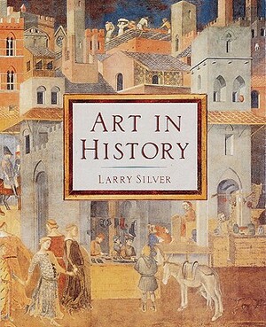 Art in History: The Architect in His Time by Larry Silver