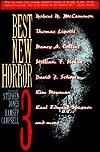 Best New Horror 3 by J.L. Comeau, Joel Lane, Stephen Jones, Nancy A. Collins, K.W. Jeter, Steve Rasnic Tem, Roger Johnson, Douglas Clegg, David J. Schow, Alan Brennert, Kathe Koja, Grant Morrison, Kim Newman, David Starkey, Robert R. McCammon, Thomas Ligotti, S.P. Somtow, Russell Flinn, Nina Kiriki Hoffman, Edward Bryant, Thomas Tessier, William F. Nolan, Norman Partridge, Elizabeth Hand, Dennis Etchison, Karl Edward Wagner, Michael Marshall Smith, Charles L. Grant, Nicholas Royle