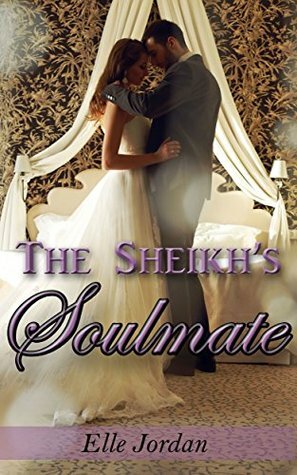 The Sheikh's Soulmate by Elle Jordan