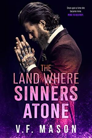 The Land Where Sinners Atone by V.F. Mason