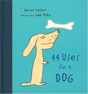 44 Uses for a Dog by Harriet Ziefert, Todd McKie