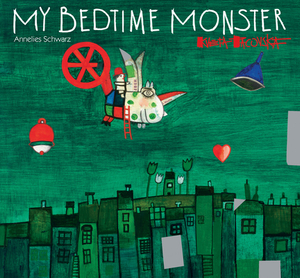 My Bedtime Monster by Annelies Schwarz