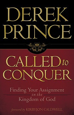 Called to Conquer: Finding Your Assignment in the Kingdom of God by Derek Prince