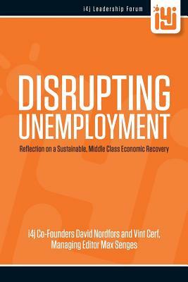 Disrupting Unemployment by Max Senges, Philip Auerswald, Vint Cerf