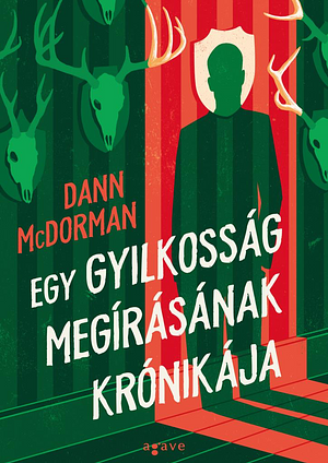 Egy gyilkosság megírásának krónikája by Dann McDorman