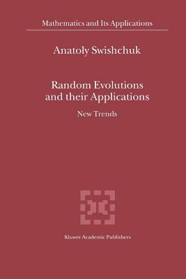 Random Evolutions and Their Applications: New Trends by Anatoly Swishchuk