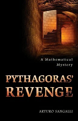 Pythagoras' Revenge: A Mathematical Mystery by Arturo Sangalli