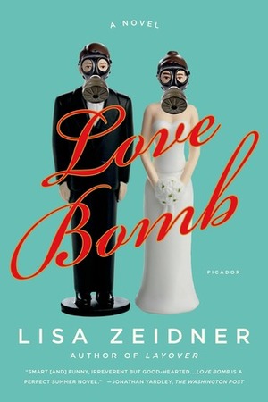 Love Bomb: A Novel by Lisa Zeidner