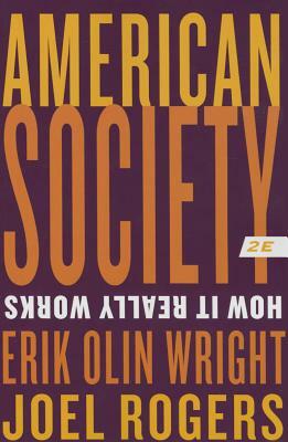 American Society: How It Really Works by Erik Olin Wright, Joel Rogers