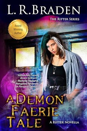 A Demon Faerie Tale: A Rifter Novella by L.R. Braden, L.R. Braden