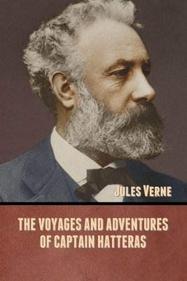 The Voyages and Adventures of Captain Hatteras by Jules Verne