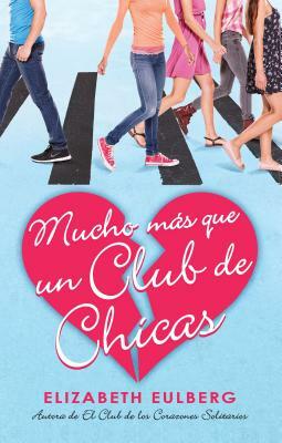 Mucho Más Que Un Club de Chicas (El Club de Los Corazones Solitarios #2) / We Can Work It Out (the Lonely Hearts Club, Book 2) by Elizabeth Eulberg
