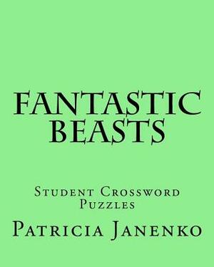 Fantastic Beasts: Student Crossword Puzzles by Patricia Janenko