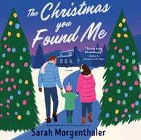 The Christmas You Found Me by Sarah Morgenthaler