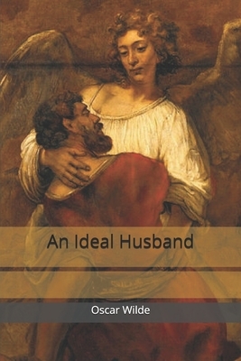 An Ideal Husband by Oscar Wilde