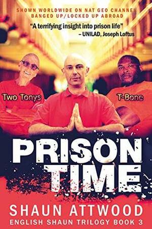 Prison Time: Locked Up In Arizona (English Shaun Trilogy Book 3) by Shaun Attwood