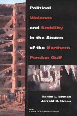 Political Violence and Stability in the States of the Northern Persian Gulf (1999) by Jerrold D. Green, Daniel L. Byman