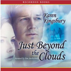 Just Beyond the Clouds by Karen Kingsbury