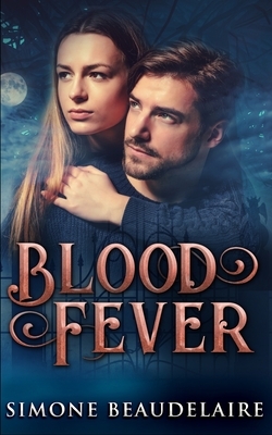 Blood Fever by Simone Beaudelaire