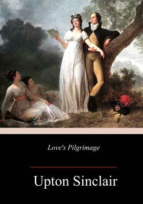 Love's Pilgrimage by Upton Sinclair
