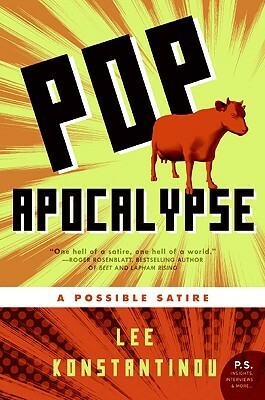 Pop Apocalypse: A Possible Satire by Lee Konstantinou
