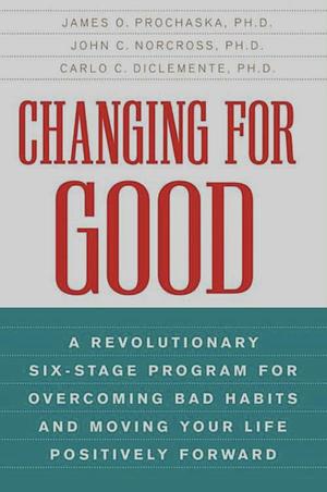 Changing for Good by Carlo C. Diclemente, James O. Prochaska, John C. Norcross