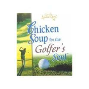 A Little Spoonful of Chicken Soup for the Golfer's Soul by Mark Hanson, Jack Canfield