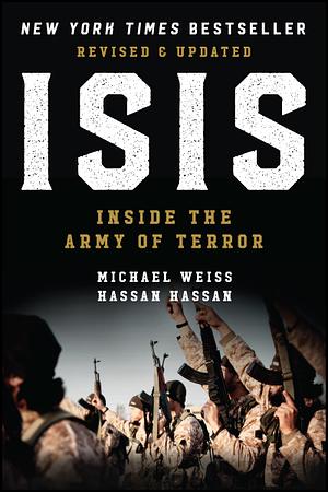 ISIS : Inside the Army of Terror by Michael Weiss