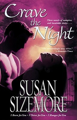 Crave the Night: I Burn for You, I Thirst for You, I Hunger for You by Susan Sizemore