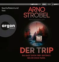 Der Trip - Du hast dich frei gefühlt. Bis er dich fand. by Arno Strobel