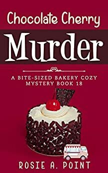 Chocolate Cherry Murder by Rosie A. Point