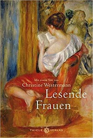 Lesende Frauen: Mit einem Essay von Christine Westermann by Christine Westermann