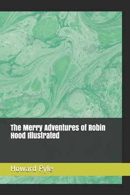 The Merry Adventures of Robin Hood Illustrated by Howard Pyle