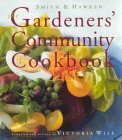 Smith & Hawken: The Gardeners' Community Cookbook by Victoria Wise