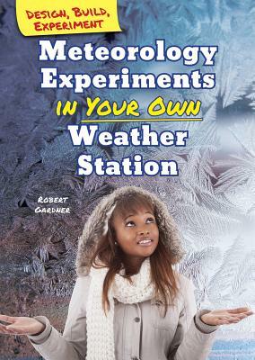 Meteorology Experiments in Your Own Weather Station by Robert Gardner