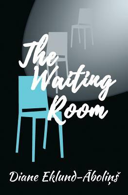 The Waiting Room by Diane Eklund-Abolins