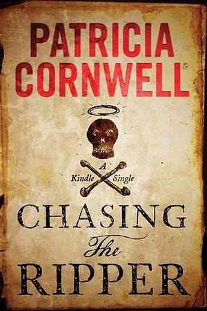 Chasing the Ripper by Patricia Cornwell