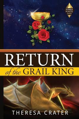 Return of the Grail King by Theresa Crater