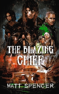 The Blazing Chief by Matt Spencer