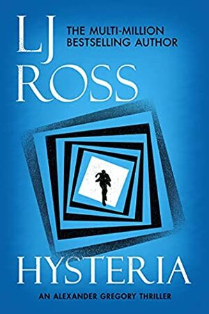 Hysteria: An Alexander Gregory Thriller by LJ Ross